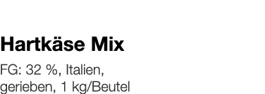   Hartkäse Mix    FG: 32 %, Italien, gerieben, 1 kg Beutel 