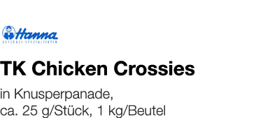   TK Chicken Crossies    in Knusperpanade, ca  25 g Stück, 1 kg Beutel 
