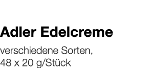   Adler Edelcreme    verschiedene Sorten, 48 x 20 g Stück 