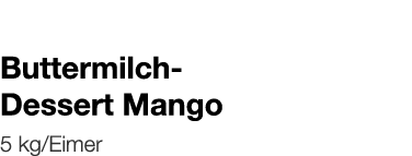   Buttermilch- Dessert Mango    5 kg Eimer 