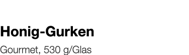  Honig-Gurken    Gourmet, 530 g Glas 