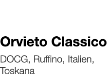   Orvieto Classico    DOCG, Ruffino, Italien, Toskana 