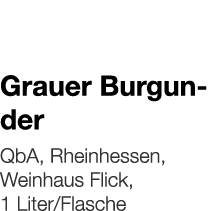   Grauer Burgunder    QbA, Rheinhessen, Weinhaus Flick, 1 Liter Flasche 