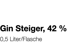   Gin Steiger, 42 %    0,5 Liter Flasche 