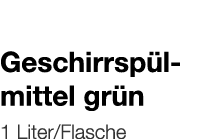   Geschirrspülmittel grün    1 Liter Flasche 