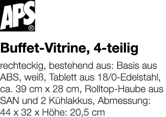  Buffet-Vitrine, 4-teilig    rechteckig, bestehend aus: Basis aus ABS, weiß, Tablett aus 18 0-Edelstahl, ca  39 cm x   