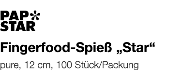   Fingerfood-Spieß  Star     pure, 12 cm, 100 Stück Packung 