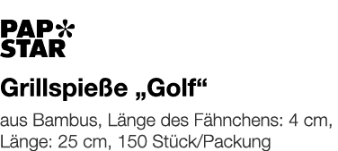   Grillspieße  Golf     aus Bambus, Länge des Fähnchens: 4 cm, Länge: 25 cm, 150 Stück Packung 