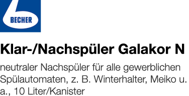   Klar- Nachspüler Galakor N    neutraler Nachspüler für alle gewerblichen Spülautomaten, z  B  Winterhalter, Meiko u   