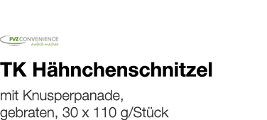   TK Hähnchenschnitzel    mit Knusperpanade, gebraten, 30 x 110 g Stück 