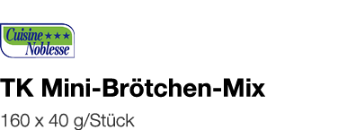   TK Mini-Brötchen-Mix    160 x 40 g Stück 