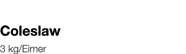   Coleslaw    3 kg Eimer 