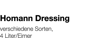   Homann Dressing    verschiedene Sorten, 4 Liter Eimer 