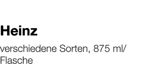   Heinz    verschiedene Sorten, 875 ml Flasche 
