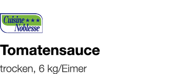   Tomatensauce    trocken, 6 kg Eimer 