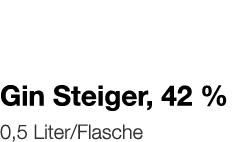   Gin Steiger, 42 %    0,5 Liter Flasche 