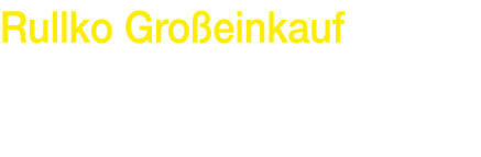 Rullko Großeinkauf   Hellweg 33   59063 Hamm   02381 588-0   02381 588-33 