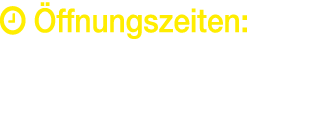   Öffnungszeiten: Mo-Fr: 7 00   19 00 Uhr, Sa: 7 30   14 00 Uhr