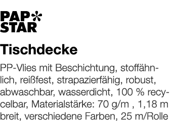   Tischdecke    PP-Vlies mit Beschichtung, stoffähnlich, reißfest, strapazierfähig, robust, abwaschbar, wasserdicht,    