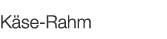  Käse-Rahm   
