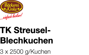   TK Streusel- Blechkuchen    3 x 2500 g Kuchen 