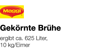   Gekörnte Brühe    ergibt ca  625 Liter, 10 kg Eimer 