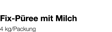   Fix-Püree mit Milch    4 kg Packung 