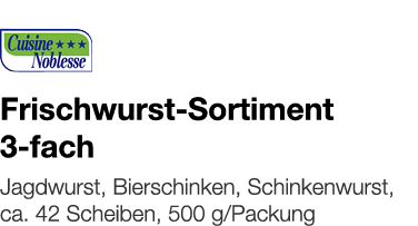   Frischwurst-Sortiment 3-fach    Jagdwurst, Bierschinken, Schinkenwurst, ca  42 Scheiben, 500 g Packung 