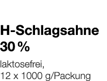   H-Schlagsahne 30 %    laktosefrei, 12 x 1000 g Packung 