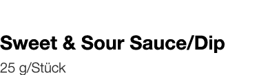   Sweet & Sour Sauce Dip    25 g Stück 