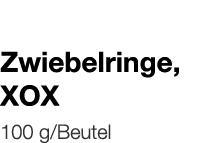   Zwiebelringe, XOX    100 g Beutel 