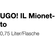   UGO  IL Mionetto    0,75 Liter Flasche 
