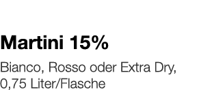   Martini 15%    Bianco, Rosso oder Extra Dry, 0,75 Liter Flasche 