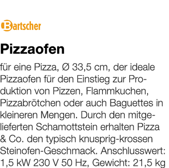   Pizzaofen    für eine Pizza, Ø 33,5 cm, der ideale Pizzaofen für den Einstieg zur Produktion von Pizzen, Flammkuche   