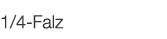  1 4-Falz   
