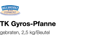   TK Gyros-Pfanne    gebraten, 2,5 kg Beutel 