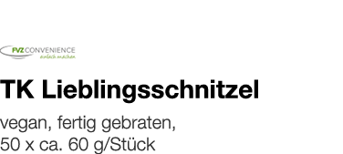   TK Lieblingsschnitzel    vegan, fertig gebraten, 50 x ca  60 g Stück 
