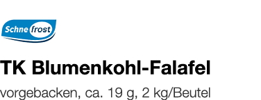  TK Blumenkohl-Falafel    vorgebacken, ca  19 g, 2 kg Beutel 