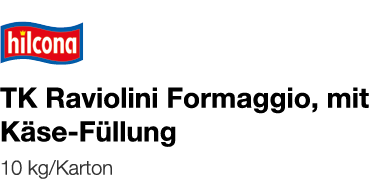   TK Raviolini Formaggio, mit Käse-Füllung    10 kg Karton 