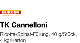   TK Cannelloni    Ricotta-Spinat-Füllung, 40 g Stück, 4 kg Karton 