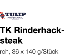   TK Rinderhacksteak    roh, 36 x 140 g Stück 