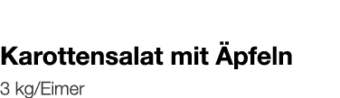   Karottensalat mit Äpfeln    3 kg Eimer 
