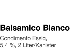   Balsamico Bianco    Condimento Essig, 5,4 %, 2 Liter Kanister 