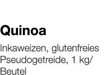   Quinoa    Inkaweizen, glutenfreies Pseudogetreide, 1 kg Beutel 