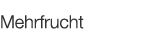  Mehrfrucht   