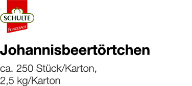   Johannisbeertörtchen    ca  250 Stück Karton, 2,5 kg Karton 