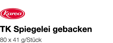   TK Spiegelei gebacken    80 x 41 g Stück 