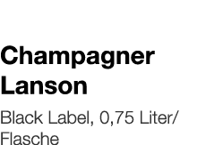   Champagner Lanson    Black Label, 0,75 Liter Flasche 