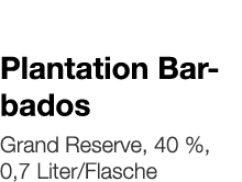   Plantation Barbados    Grand Reserve, 40 %, 0,7 Liter Flasche 