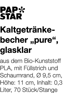   Kaltgetränkebecher  pure , glasklar    aus dem Bio-Kunststoff PLA, mit Füllstrich und Schaumrand, Ø 9,5 cm, Höhe: 1   
